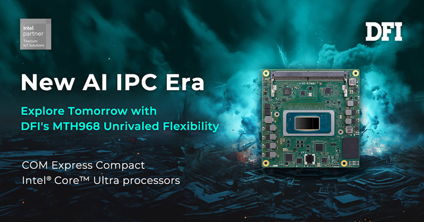 Das Embedded System Modul von DFI feiert sein großes Debüt Ausgestattet mit Intels neuestem AI Prozessor für den Einstieg in den AI IPC 